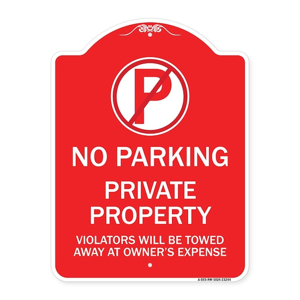 Private Property Violators Towed Away Owner Expense W/ No Parking Alum, 24" L, 18" H, RW-1824-23244